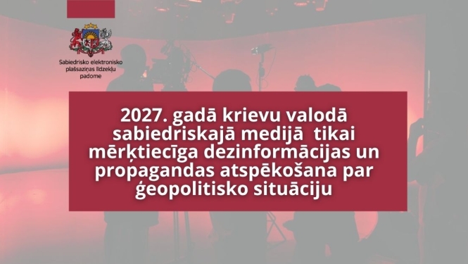 2027. gadā krievu valodā sabiedriskajā medijā  tikai mērķtiecīga dezinformācijas un propagandas atspēkošana par ģeopolitisko situāciju