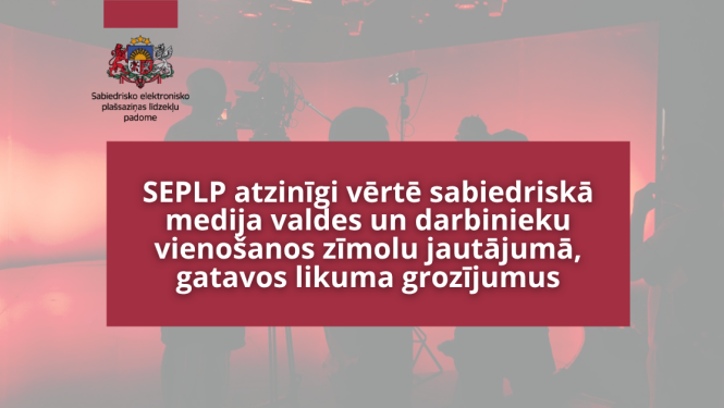 SEPLP atzinīgi vērtē sabiedriskā medija valdes un darbinieku vienošanos zīmolu jautājumā, gatavos likuma grozījumus