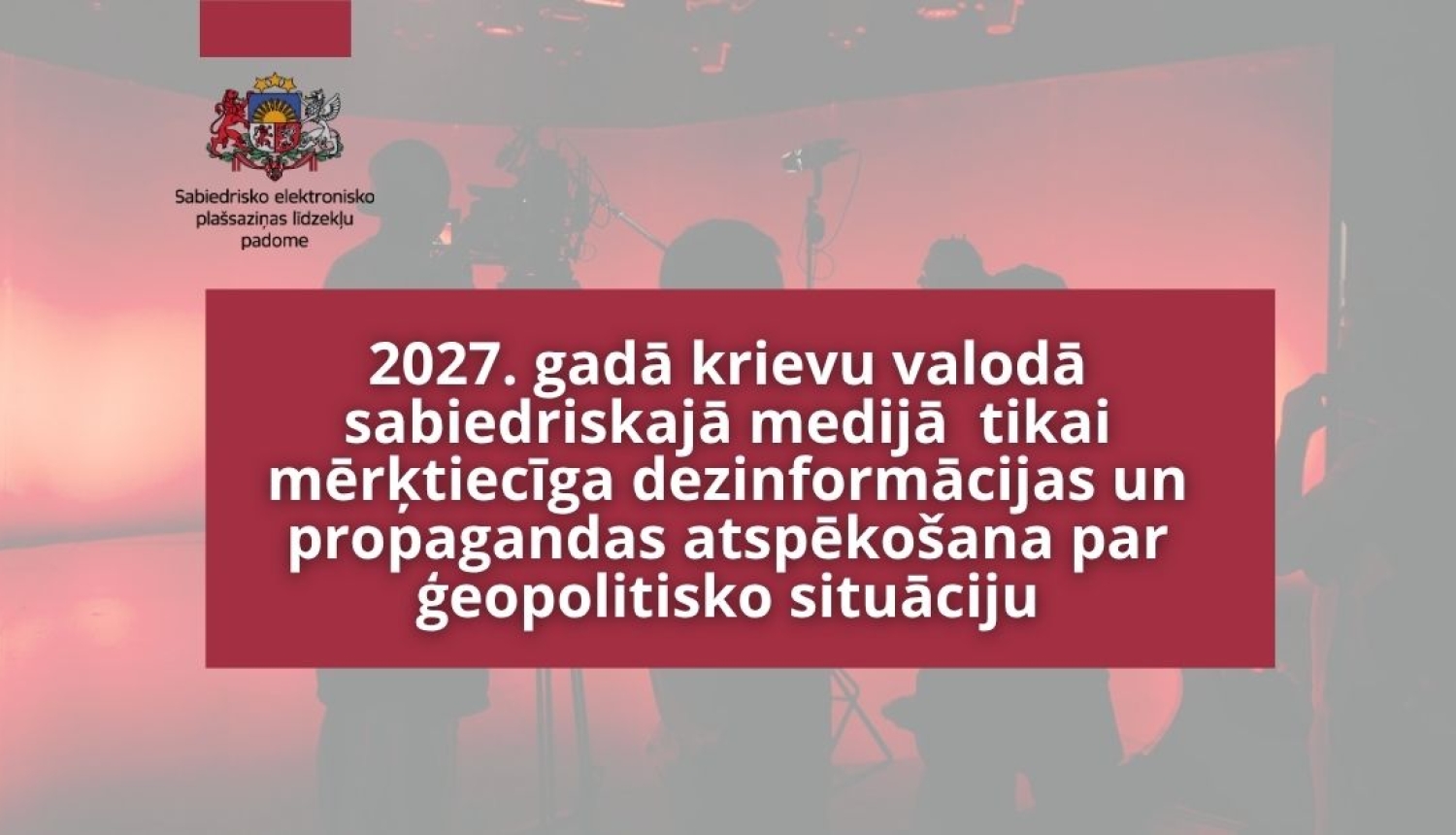 2027. gadā krievu valodā sabiedriskajā medijā  tikai mērķtiecīga dezinformācijas un propagandas atspēkošana par ģeopolitisko situāciju