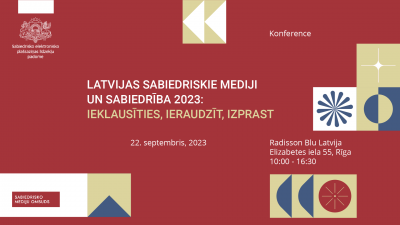 Konference sabiedrisko mediju jomā “Latvijas sabiedriskie mediji un sabiedrība 2023: ieklausīties, ieraudzīt, izprast”!  