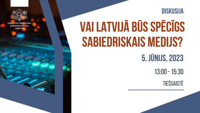 Diskusija "Vai Latvijā būs spēcīgs sabiedriskais medijs?" (5.jūnijs, 2023, pl. 13:00-15:30, tiešsaistē)