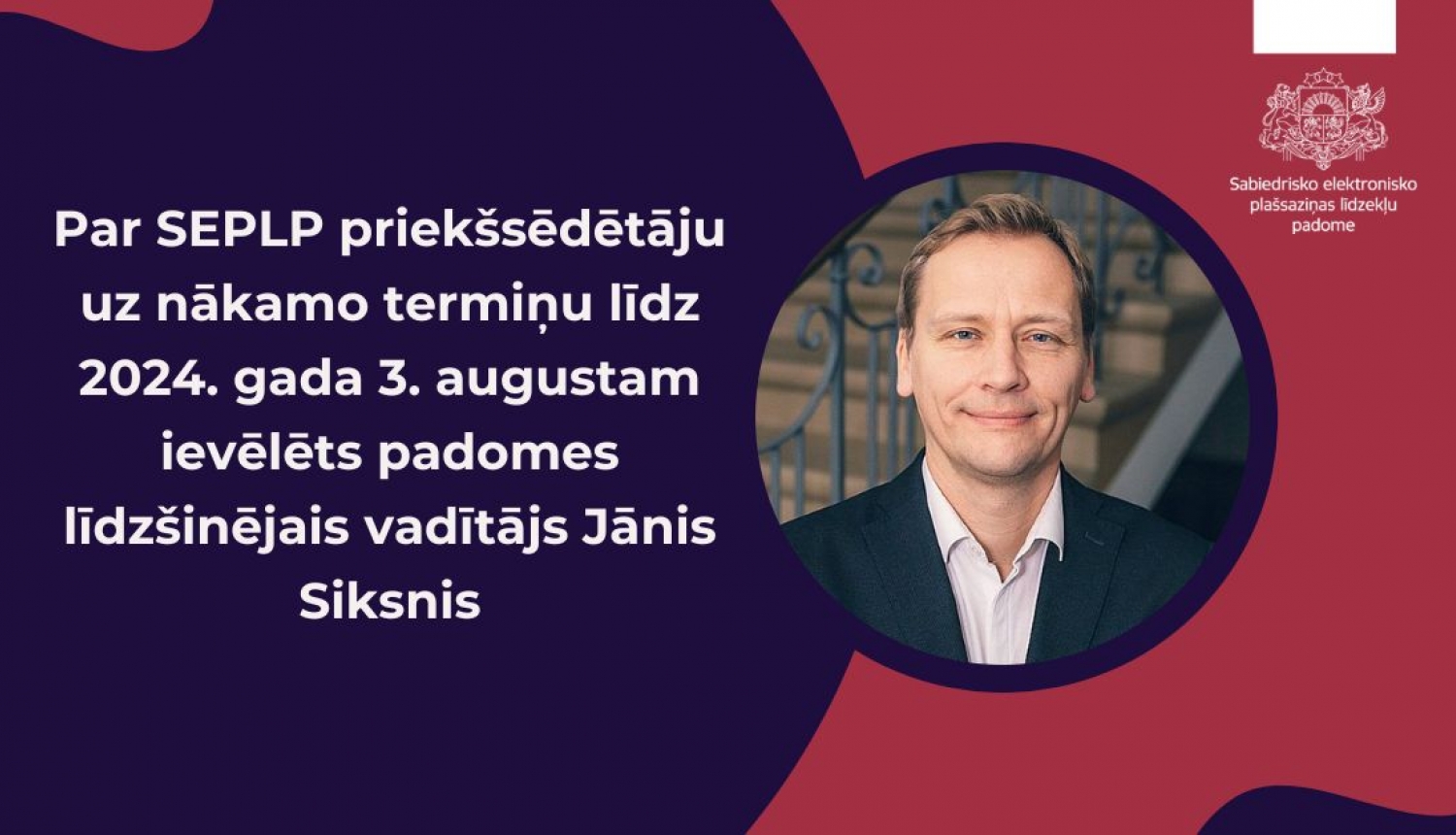 Par Sabiedrisko elektronisko plašsaziņas līdzekļu padomes (SEPLP) priekšsēdētāju uz nākamo termiņu līdz 2024. gada 3. augustam ievēlēts padomes līdzšinējais vadītājs Jānis Siksnis. 